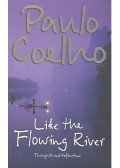Paulo Coelho - Like The Flowing River - Thoughts and Reflections