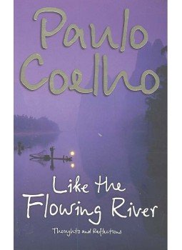Paulo Coelho - Like The Flowing River - Thoughts and Reflections Paulo Coelho - Like The Flowing River - Thoughts and Reflections, null 2007 antikvár könyv