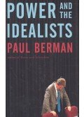 BERMAN, PAUL - Power and the Idealists or the Passion of Joschka Fischer and its Aftermath