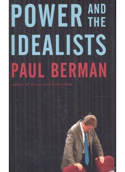 BERMAN, PAUL - Power and the Idealists or the Passion of Joschka Fischer and its Aftermath, null 2005 antikvár könyv