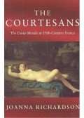 RICHARDSON, JOANNA - The Courtesans – The Demi-Monde in 19th Century France