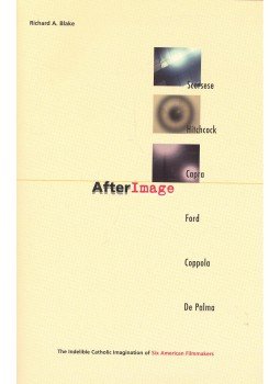BLAKE, RICHARD A. - After Image – Scorsese, Hitchcock, Capra, Ford, Coppola, De Palma, null 2000 antikvár könyv
