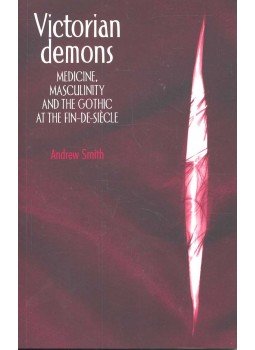 SMITH, ANDREW - Victorian Demons – Medicine, Masculinity and the Gothic at the Fin-de-Siècle, null 2004 antikvár könyv