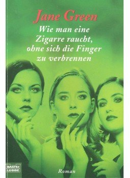 Jane Green - Wie man eine Zigarre raucht, ohne sich die Finger zu verbrennen Jane Green - Wie man eine Zigarre raucht, ohne sich die Finger zu verbrennen, null 2000 antikvár könyv