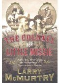 McMURTY, LARRY - The Colonel and Little Missie – Buffalo Bill, Annie Oakley, and the  Beginnings of Superstardom in America