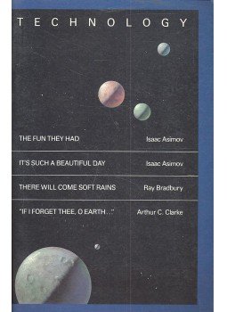 ASIMOV, ISAAC – BRADBURY, RAY – CLARKE, ARTHUR C. - Technology – The Fun They Had; It's Such a Beautiful Day; There Wil Come Soft Rain; If I Forget Thee, O Earth, null 1989 antikvár könyv
