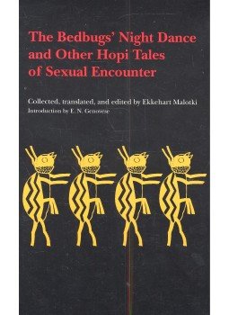 MALOTKI, EKKEHART (editor) - The Bedbugs' Night Dance and Other Hopi Tales of Sexual Encounter, null 1997 antikvár könyv