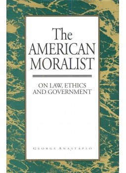 ANASTAPLO, GEORGE - The American Moralist – On Law, Ethics and Government, null 1992 antikvár könyv