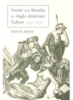 BLOCH, RUTH H. - Gender and Morality in Anglo-American Culture 1650-1800, null 2003 antikvár könyv