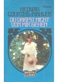 Courths-Mahler, Hedwig - Du darfst nicht von mir gehen
