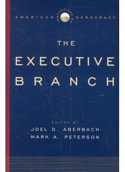 ABERBACH, JOEL D, - PETERSON, MARK A, - Institutions of American Democracy - The Executive Branch ABERBACH, JOEL D, - PETERSON, MARK A, - Institutions of American Democracy - The Executive Branch, null 2005 antikvár könyv