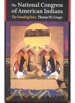 COWGER, THOMAS W, - The National Congress of American Indians – The Founding Years, null 2001 antikvár könyv