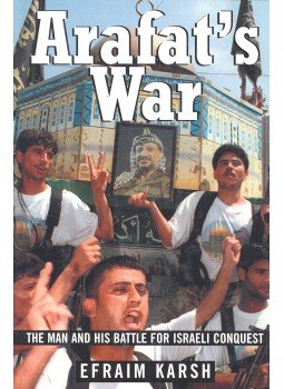 KARSH, EFRAIM - Arafat's War: The Man and His Battle for Israeli Conquest KARSH, EFRAIM - Arafat's War: The Man and His Battle for Israeli Conquest, New York 2003 antikvár könyv