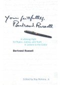Bertrand Russell - Yours Faithfully, Bertrand Russell – A Lifelong Fight for Peace, Justice, and Truth in Letters to the Editor