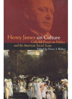 WALKER, PIERRE A. (editor) - Henry James on Culture – Collected Essays on Politics and the American Social Scene, null 2004 antikvár könyv