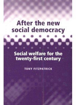 FITZPATRICK, TONY - After the New Social Democracy – Social Welfare for the Twenty-First Century, null 2003 antikvár könyv