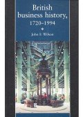 WILSON, JOHN F, - British Business History, 1720-1994
