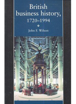 WILSON, JOHN F, - British Business History, 1720-1994 WILSON, JOHN F, - British Business History, 1720-1994, null 1995 antikvár könyv