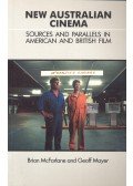 McFARLAINE, BRIAN – MAYER, GEOFF - New Australian Cinema – Sources and Parallels in American and British Film
