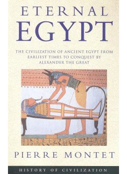 MONTET, PIERRE - Eternal Egypt – The Civilization of Ancient Egypt from Earliest Times to Conquest by Alexander the Great MONTET, PIERRE - Eternal Egypt – The Civilization of Ancient Egypt from Earliest Times to Conquest by Alexander the Great, null 2005 antikvár könyv