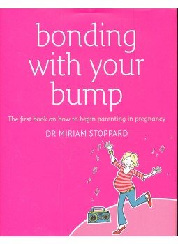 Stoppard, Miriam - Bonding with Your Bump - The First Book on How to Begin Parenting in Pregnancy, null 2008 antikvár könyv