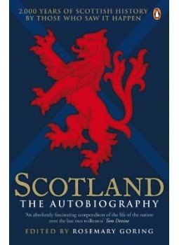GORING, ROSEMARY - Scotland: The Autobiography - 2.000 Years of Scottish History by Those Who Saw it Happen, null 2008 antikvár könyv