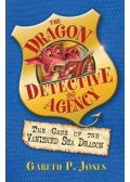 JONES, GARETH P. - The Dragon Detective Agency - The Case of the Vanished Sea Dragon