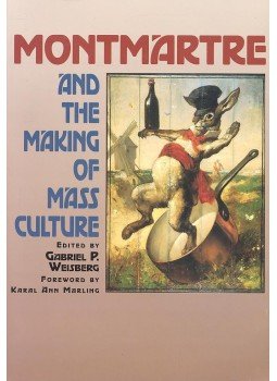 WEISBERG, GABRIEL P. (editor) - Montmartre and the Making of Mass Culture, null 2001 antikvár könyv