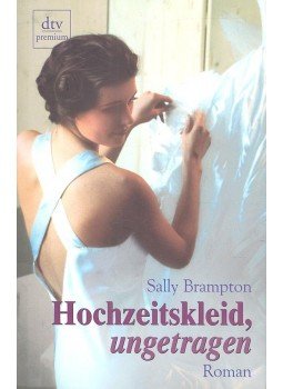 BRAMPTON, SALLY - Hochzeitskleid, ungetragen BRAMPTON, SALLY - Hochzeitskleid, ungetragen, null 1999 antikvár könyv