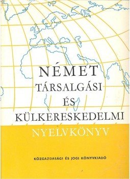 Báder Dezső, Markó Ivánné, Radnai Ferencné, Könings Félix - Német társalgási és külkereskedelmi nyelvkönyv, null 1976 antikvár könyv