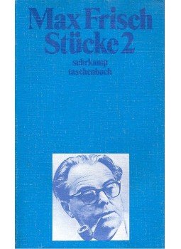 Frisch, Max - Stücke 2 – Don Juan oder Die Liebe zur Geometrie; Biedermann und die Brandstifter; Die grosse Wut des Philipp Hotz; Andorra; Biographie:Ein Spiel, null 1985 antikvár könyv