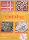 HILL, DIANA - The Complete Book of Quilting – Projects and Templates
