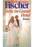 Fischer, Marie Louise - Liebe im Grand-Hotel