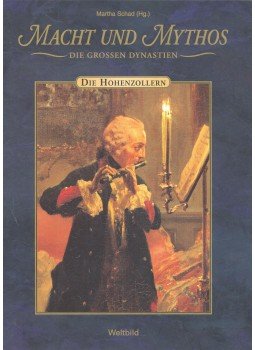 Schad, Martha - Macht und Mythos – Die großen Dynastien – Die Hohenzollern, null 2000 antikvár könyv