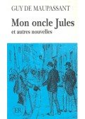 Guy de Maupassant,Ulla Malmmose - Mon oncle Jules et autres nouvelles