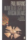 WATKINS, PAUL - In the Blue Light of African Dreams