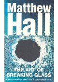 Hall, Matthew - The Art of Breaking Glass