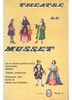 MUSSET, ALFRED LOUIS CHARLES de - Theatre complet tome III – On ne saurait penser a tout; Carmonise; Bettine, null 1965 antikvár könyv