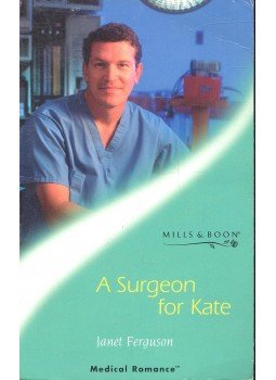 Ferguson Janet - A Surgeon for Kate Ferguson Janet - A Surgeon for Kate, null 2004 antikvár könyv