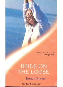 Roszel, Renee - Bride on the Loose Roszel, Renee - Bride on the Loose, null 2001 antikvár könyv
