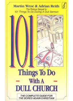 WROE, MARTIN – REITH, ADRIAN - 101 Things to Do with a Dull Church, null 1990 antikvár könyv