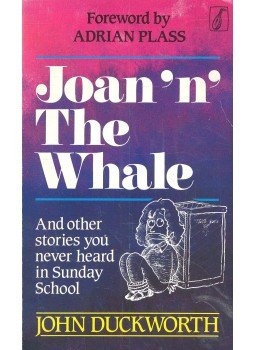 DUCKWOTH, JOHN - Joan'n' the Whale – And Other Stories You Never Heard in Sunday School, null 1989 antikvár könyv
