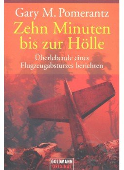 POMERANTZ, GARY M. - Zehn Minuten bis zur Hölle – Überlebende eines Flugzeugabsturzes berichten, null 2003 antikvár könyv