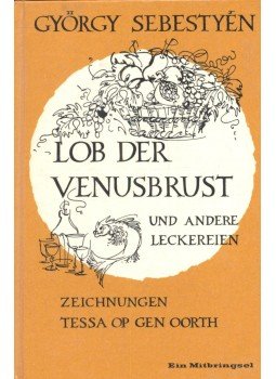 Sebestyén György - Lob der Venusbrust und andere Leckereien Sebestyén György - Lob der Venusbrust und andere Leckereien, null 1966 antikvár könyv