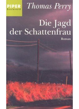 Perry, Thomas - Die Jagd der Schattenfrau Perry, Thomas - Die Jagd der Schattenfrau, null 2002 antikvár könyv
