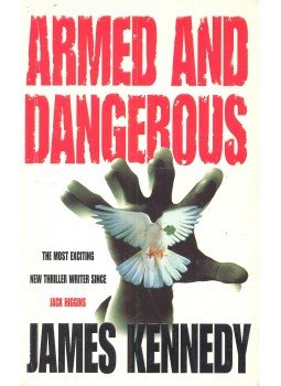 KENNEDY, JAMES - Armed and Dangerous KENNEDY, JAMES - Armed and Dangerous, null 1996 antikvár könyv