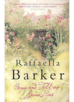 BARKER, RAFFAELLA - Come and Tell me Some Lies BARKER, RAFFAELLA - Come and Tell me Some Lies, null 2006 antikvár könyv