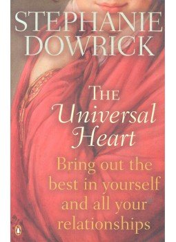 Stephanie Dowrick - The Universal Heart – Bring Out the Best in Yourself and All Your Relationships, null 2003 antikvár könyv