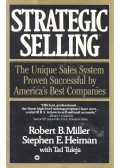 MILLER, ROBERT B. - HEIMAN, STEPHEN E. - Strategic Selling – The Unique Sales System Proven Successful by America's Best Companies