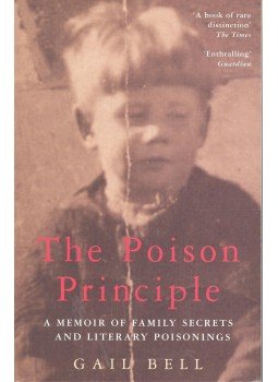 BELL, GAIL - The Poisons Principle – A Memoir of Family Secrets and Literary Poisonings, null 2001 antikvár könyv